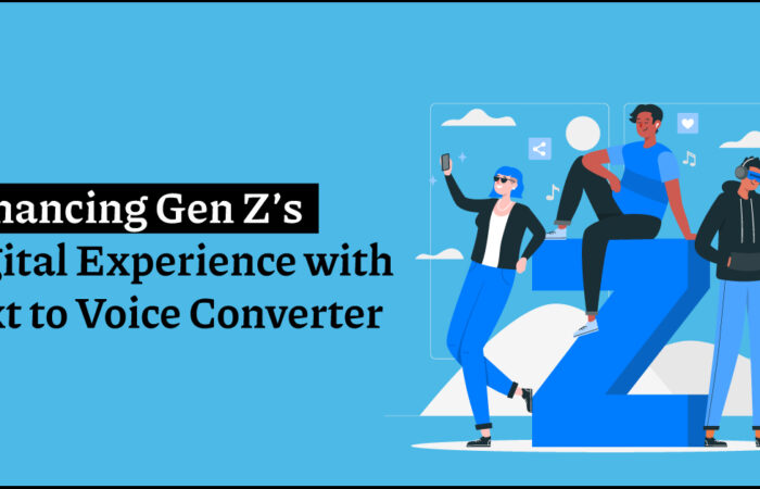 Enhancing Gen Z’s Digital Experience with Text to Voice Converter