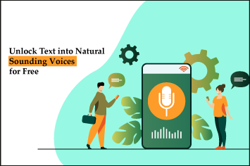 Unlock Text into Natural Sounding Voices for Free