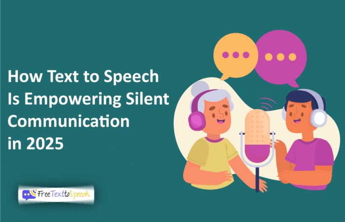 How Text to Speech Is Empowering Silent Communication in 2025