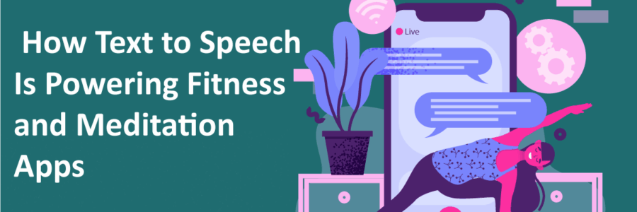 How-Text-to-Speech-Is-Powering-Fitness-and-Meditation-Apps